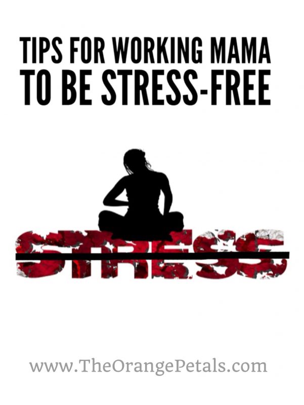 Tips for a stress free life for working mothers 