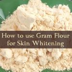 Gram flour for skin whitening